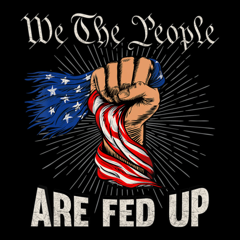 We The People Are Fed Up American Fist Flag 1776 Long Sleeve Shirts by rastyrocl | Artistshot