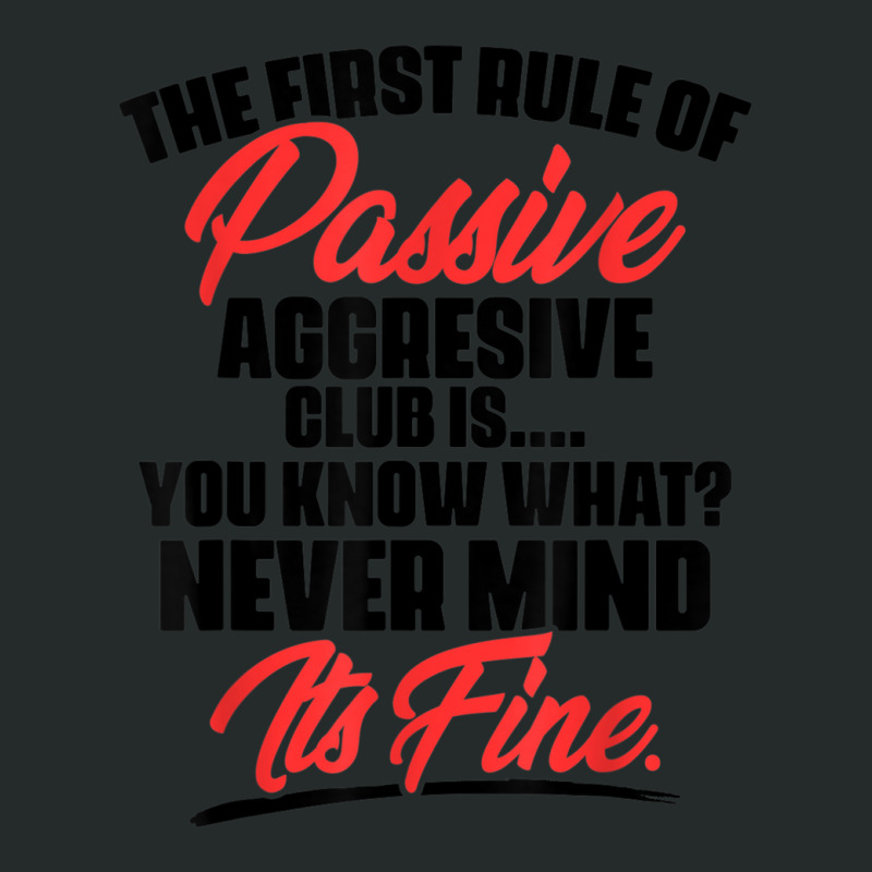 The First Rule Of Passive Aggressive Club Is...you Know What Women's Triblend Scoop T-shirt by MaricelyOrtiz | Artistshot