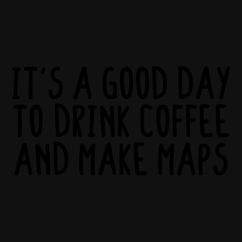 It's A Good Day To Drink Coffee And Make Maps Graphic Youth T-shirt by Ledford Leslie | Artistshot