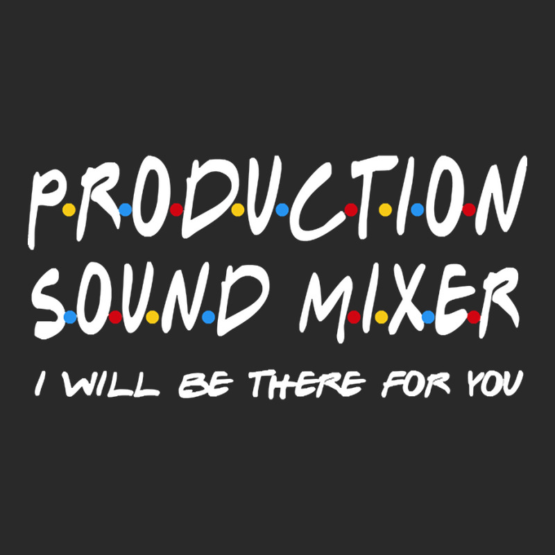 Production Sound Mixer - I'll Be There For You Toddler T-shirt | Artistshot