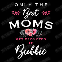 Womens Bubbie Only The Best Moms Get Promoted To Flower V-neck Zipper Hoodie | Artistshot