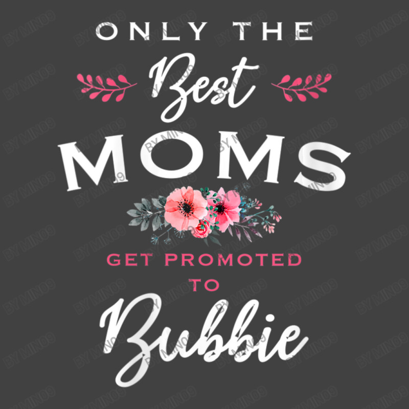 Womens Bubbie Only The Best Moms Get Promoted To Flower V-neck Vintage T-Shirt by Min09 | Artistshot