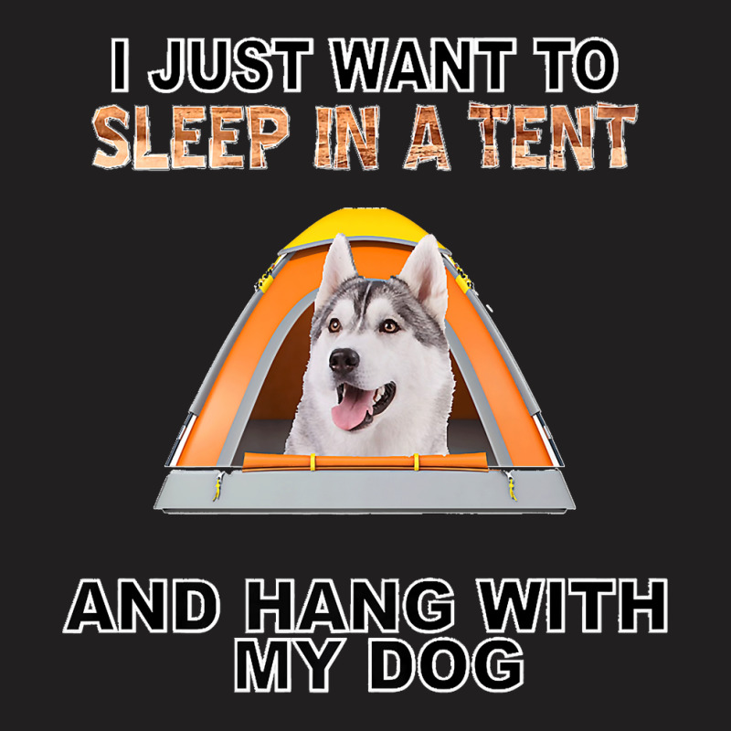 Sleep In A Tent & Hang W Siberian Husky Premium T-Shirt by JilmarM.Perez | Artistshot