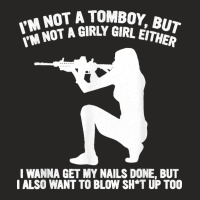 I'm Not A Tomboy But I'm Not A Girly Girl Blow Sht Up Too Ladies Fitted T-shirt | Artistshot