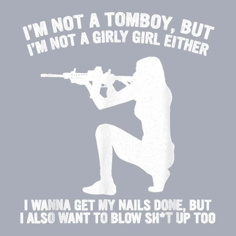 I'm Not A Tomboy But I'm Not A Girly Girl Blow Sht Up Too Tank Dress by KelcieWhite | Artistshot