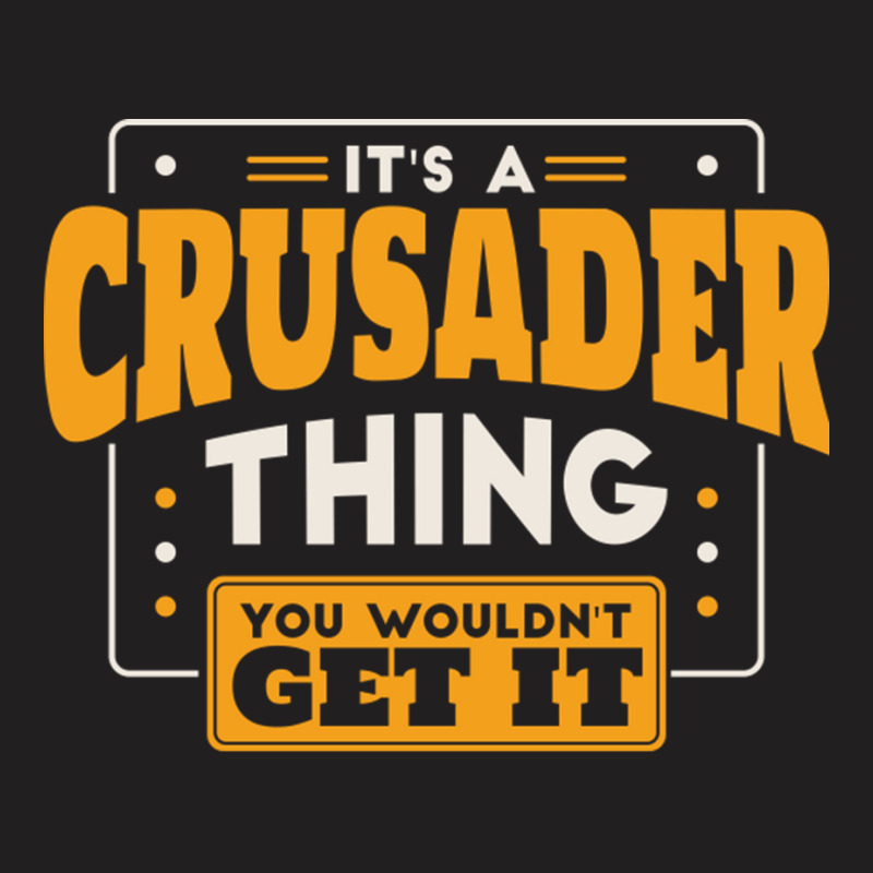 It's A Crusader Thing You Wouldn't Get It School Spirit T-shirt | Artistshot