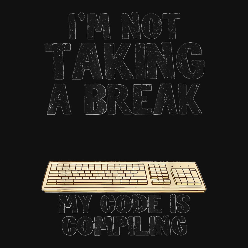 I'm Not Taking A Break My Code Is Compiling Coder Programmer Landscape Canvas Print | Artistshot