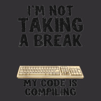 I'm Not Taking A Break My Code Is Compiling Coder Programmer Vintage Hoodie | Artistshot