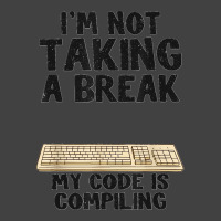 I'm Not Taking A Break My Code Is Compiling Coder Programmer Vintage T-shirt | Artistshot