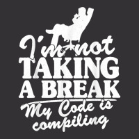 I'm Not Taking A Break My Code Is Compiling Coder Programmer Vintage Hoodie And Short Set | Artistshot