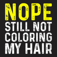 Womens Nope Still Not Coloring My Hair, V-neck T-shirt | Artistshot