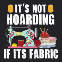 It's Not Hording If Its Fabric Quilting Patchwork Quilter Youth Tee | Artistshot