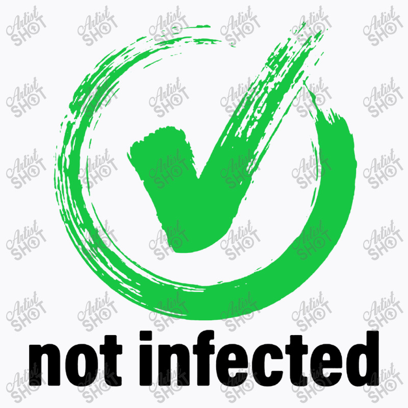 Not Infected T-shirt | Artistshot