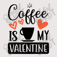 Coffee Is My Valentine   Coffee Is My Valentine Pocket T-shirt | Artistshot