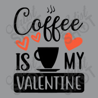 Coffee Is My Valentine   Coffee Is My Valentine Crewneck Sweatshirt | Artistshot