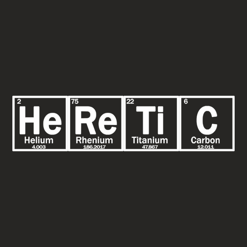 Heretic Made Of Chemical Elements Of Periodic Table Ladies Fitted T-Shirt by Sizemore Adame | Artistshot