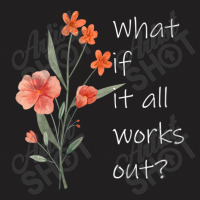 Womens What If It All Works Out V-neck T-shirt | Artistshot