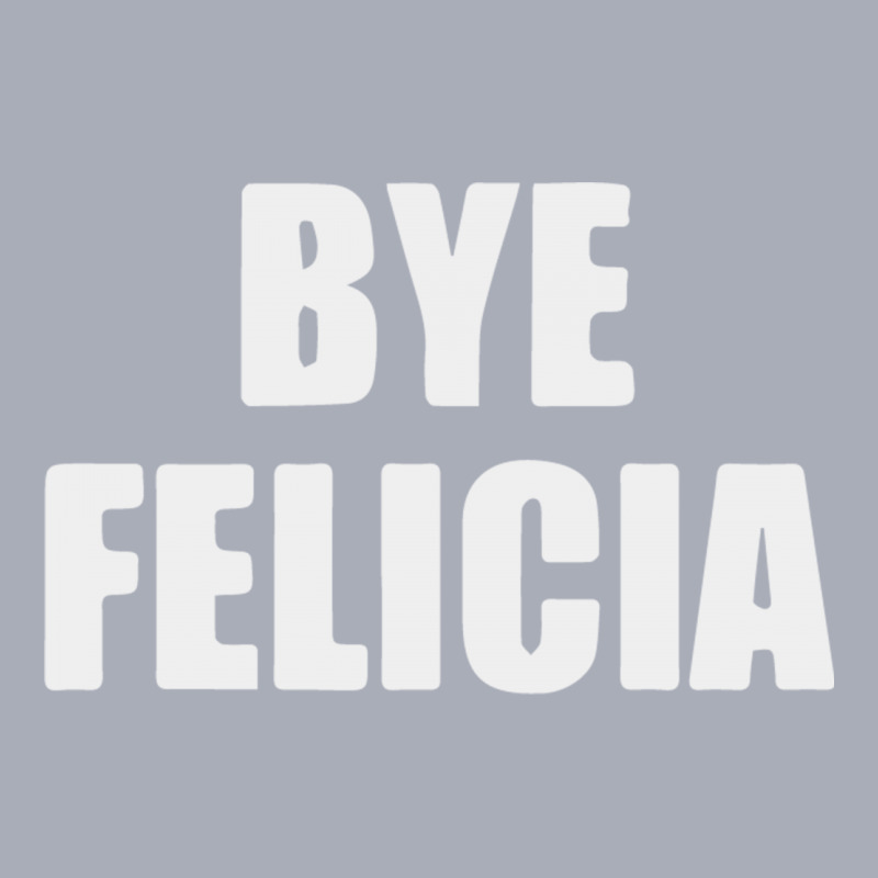 Bye Felicia Tank Dress | Artistshot