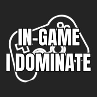 In-game I Dominate Funny Gamers Gaming Winning Saying 3/4 Sleeve Shirt | Artistshot