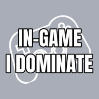 In-game I Dominate Funny Gamers Gaming Winning Saying Tank Dress | Artistshot