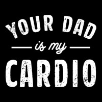 Your Dad Is My Cardio Toddler Sweatshirt | Artistshot