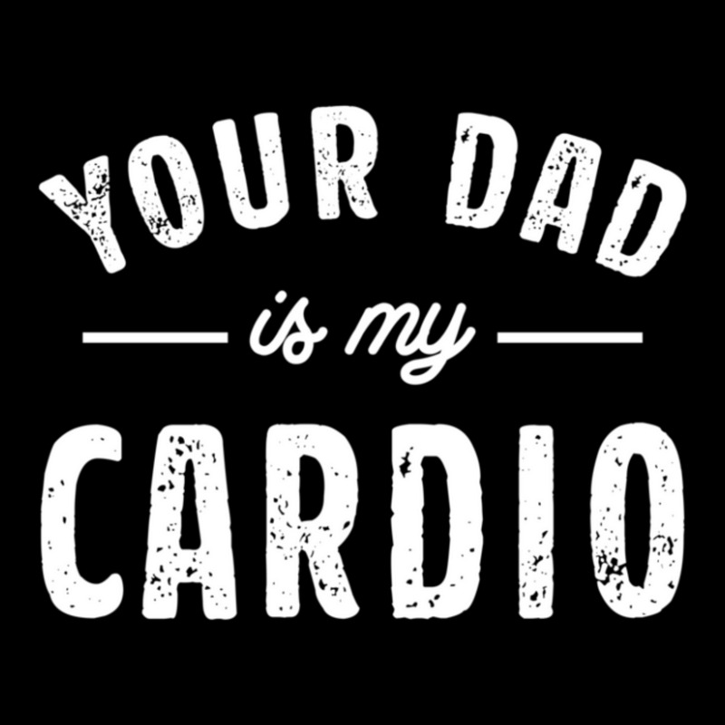 Your Dad Is My Cardio Baby Tee | Artistshot