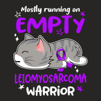 Mostly Running On Empty Leiomyosarcoma Warrior-rhkcd Ladies Fitted T-shirt | Artistshot