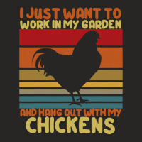 Chicken Chick Funny I Just Want To Work In My Garden And Hang Out Chic Ladies Fitted T-shirt | Artistshot