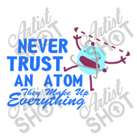 Never Trust An Atom Baby Tee | Artistshot