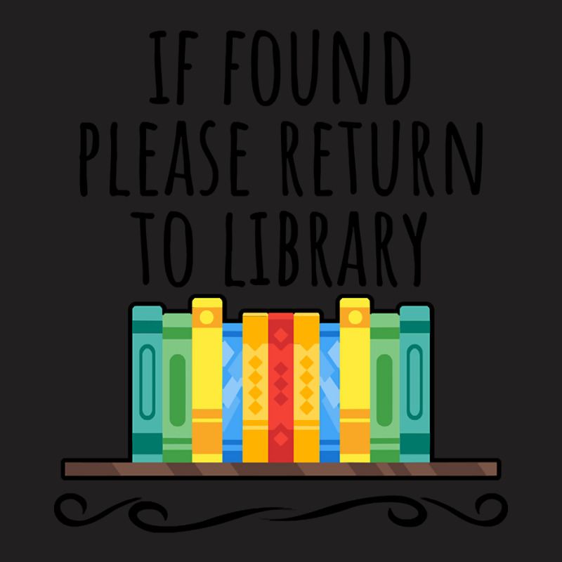 If Found Please Return To Library T-Shirt by Sizemore Adame | Artistshot