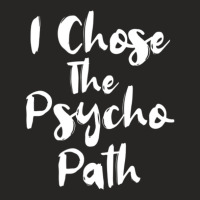 Funny Psychology Shirts I Chose The Psycho Path Ladies Fitted T-shirt | Artistshot