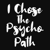 Funny Psychology Shirts I Chose The Psycho Path Crop Top | Artistshot