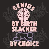 Genius By Birth Slacker By Choice Ladies Fitted T-shirt | Artistshot