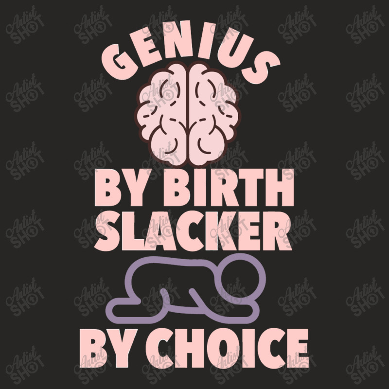 Genius By Birth Slacker By Choice Ladies Fitted T-Shirt by Panyuwunan | Artistshot