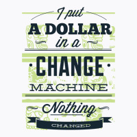 Change Machine T-shirt | Artistshot