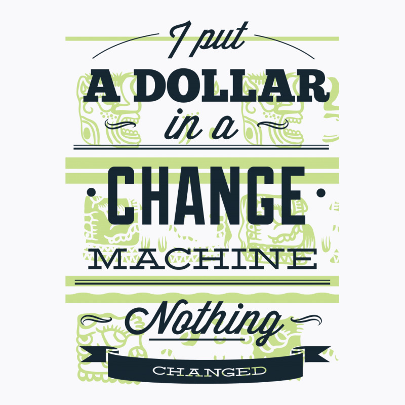 Change Machine T-shirt | Artistshot