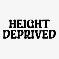 Height Deprived Short People Retro Funny Saying Joke Gag T Shirt Ladies Fitted T-shirt | Artistshot