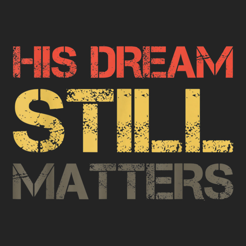 His Dream Still Matters Martin Luther King Day Human Rights _002 3/4 Sleeve Shirt by JEREMYAIR | Artistshot