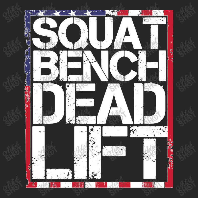 Usa Flag Squat Bench Deadlift For Weight Training Gift Pullover Hoodie Ladies Fitted T-Shirt by MARKANTHONYWALKER | Artistshot