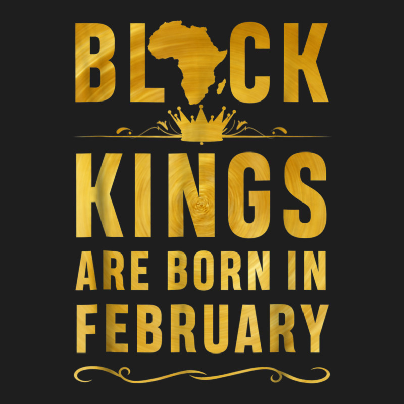 Kings Are Born In February Birthday  For Black Men Classic T-shirt by LYSUNDRAHAW | Artistshot