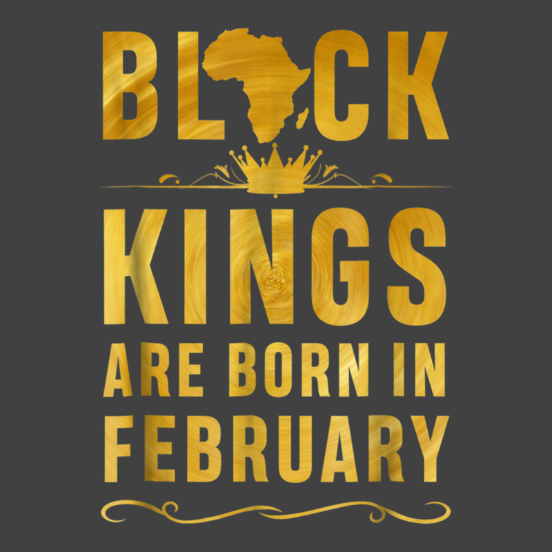 Kings Are Born In February Birthday  For Black Men Vintage T-Shirt by LYSUNDRAHAW | Artistshot