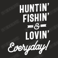 Huntin Fishin And Lovin Everyday Tee Hunting Fishing Ladies Fitted T-shirt | Artistshot