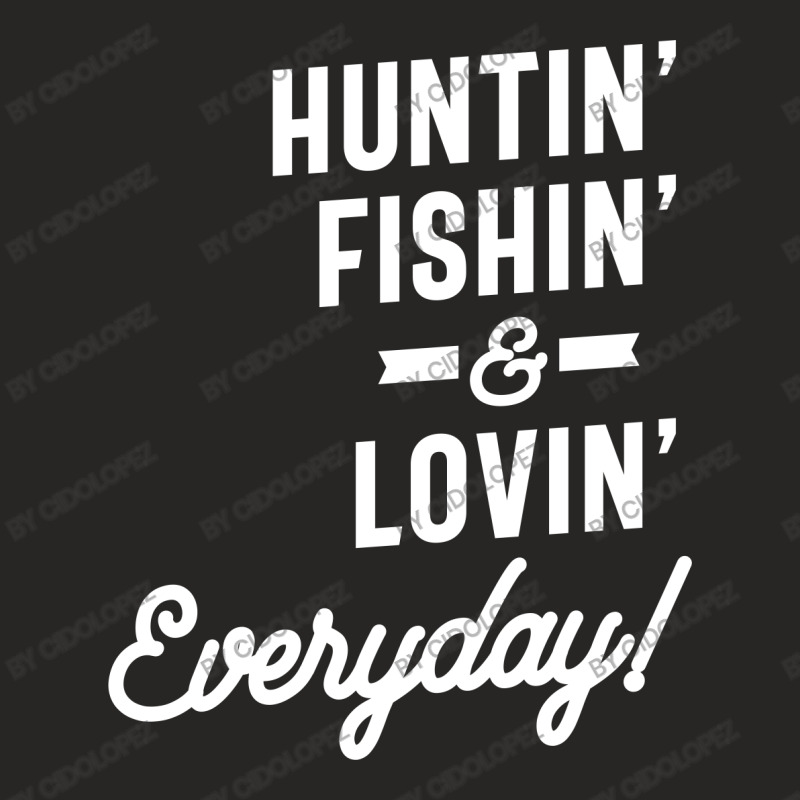 Huntin Fishin And Lovin Everyday Tee Hunting Fishing Ladies Fitted T-Shirt by cidolopez | Artistshot