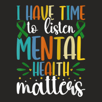 I Have Time To Listen Mental Health Awareness Matters T Shirt Ladies Fitted T-shirt | Artistshot