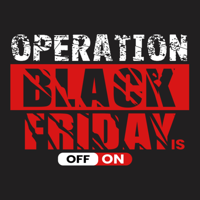 Operation Black Friday T-shirt | Artistshot