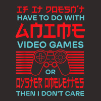 If It's Not Anime Or Oyster Omelettes Funny Gamer Humor T Shirt Racerback Tank | Artistshot