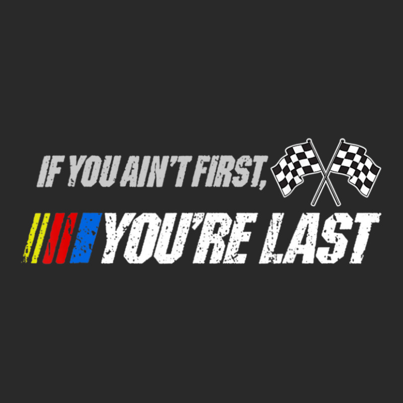 Funny Motor Racer Gift If You Ain't First You're Last Printed Hat | Artistshot