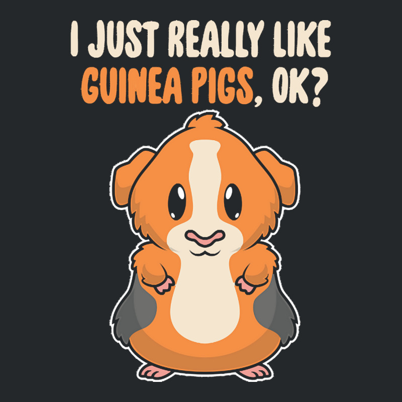 I Just Really Like T  Shirt I Just Really Like Guinea Pigs O K Crewneck Sweatshirt | Artistshot