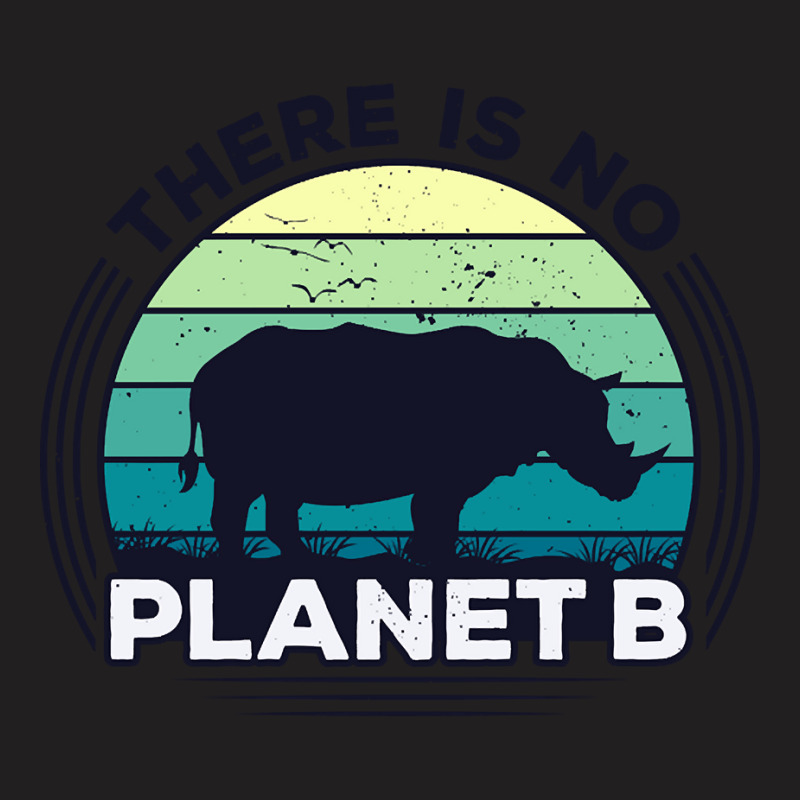 There Is No Planet B Earth Day-zrk6j T-shirt | Artistshot