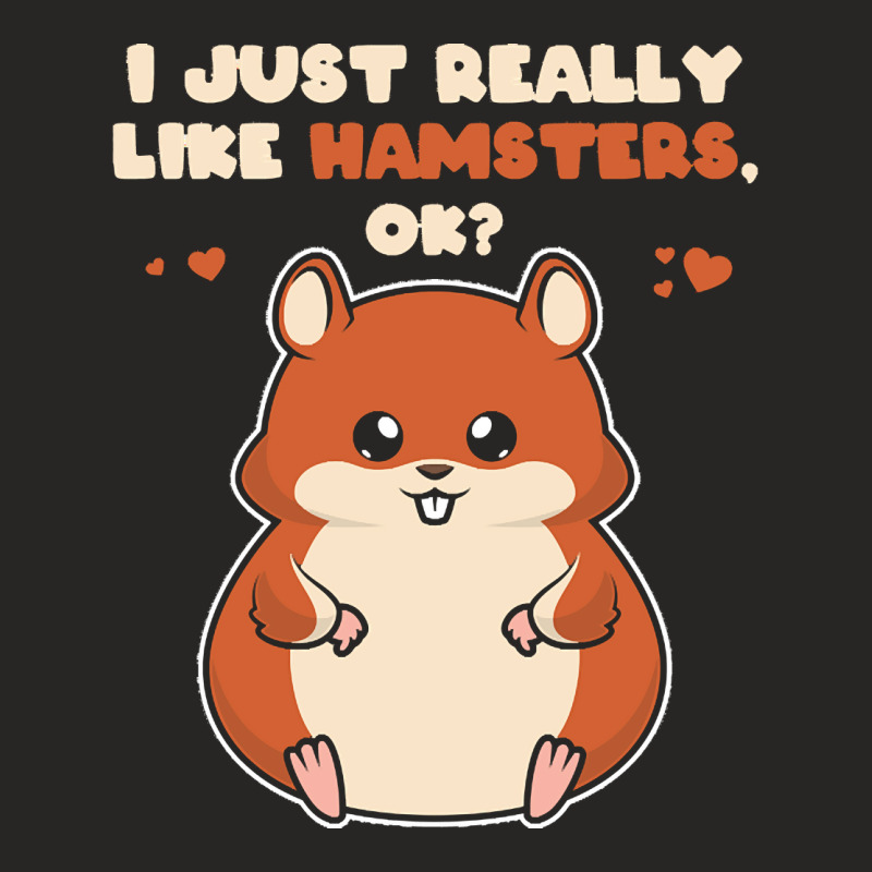 I Just Really Like T  Shirt I Just Really Like Hamsters O K Ladies Fitted T-Shirt by qharber183 | Artistshot